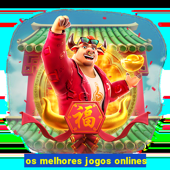 os melhores jogos onlines